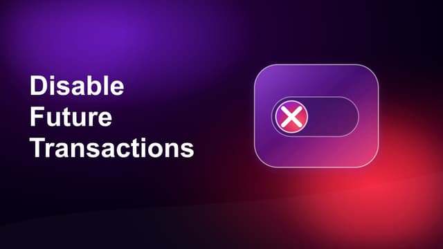 How To Disable Future Transactions
