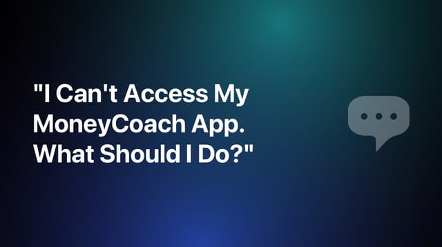 I Can't Access My MoneyCoach. What Should I Do?