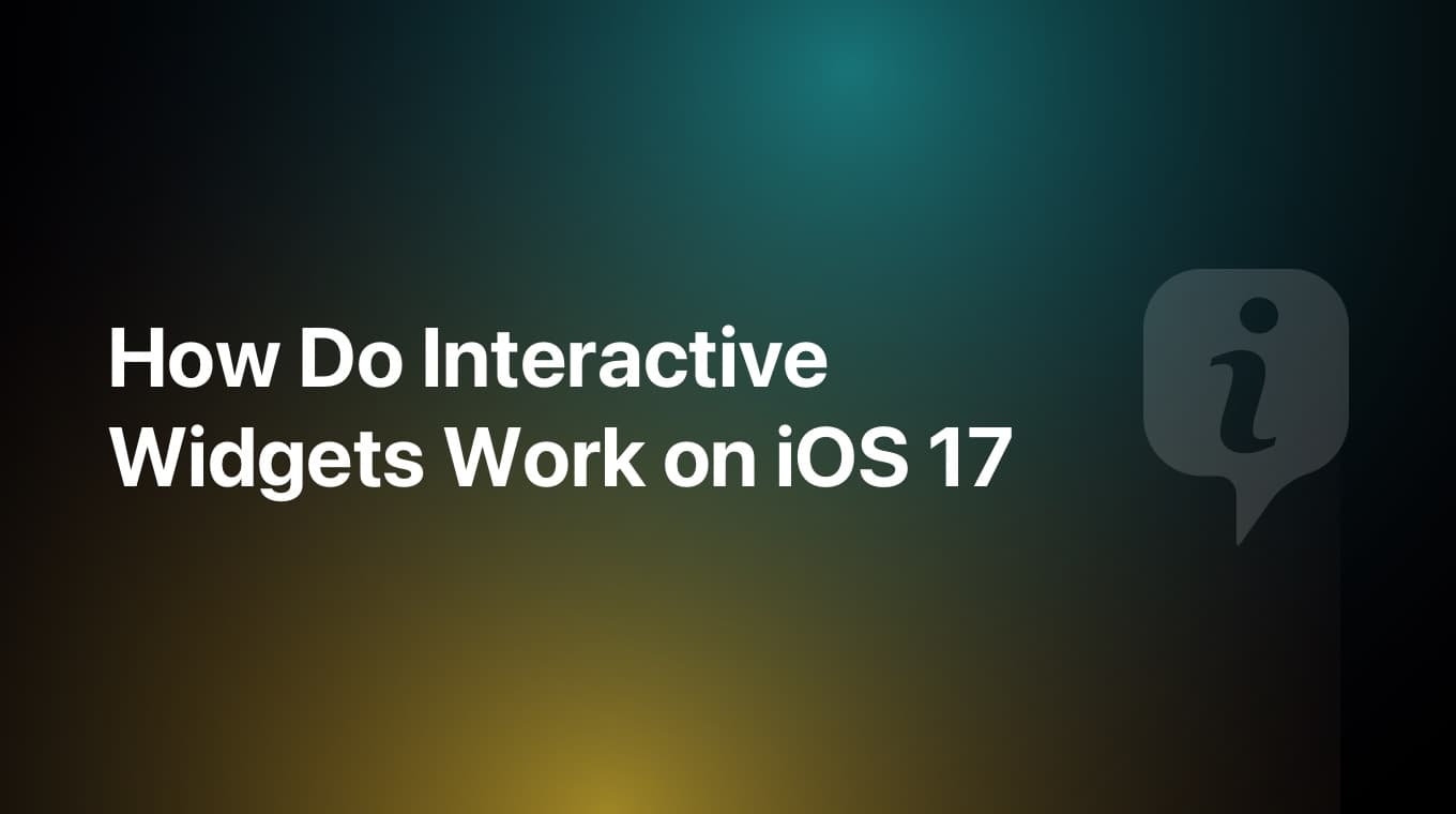 How Do Interactive Widgets Work on iOS 17?