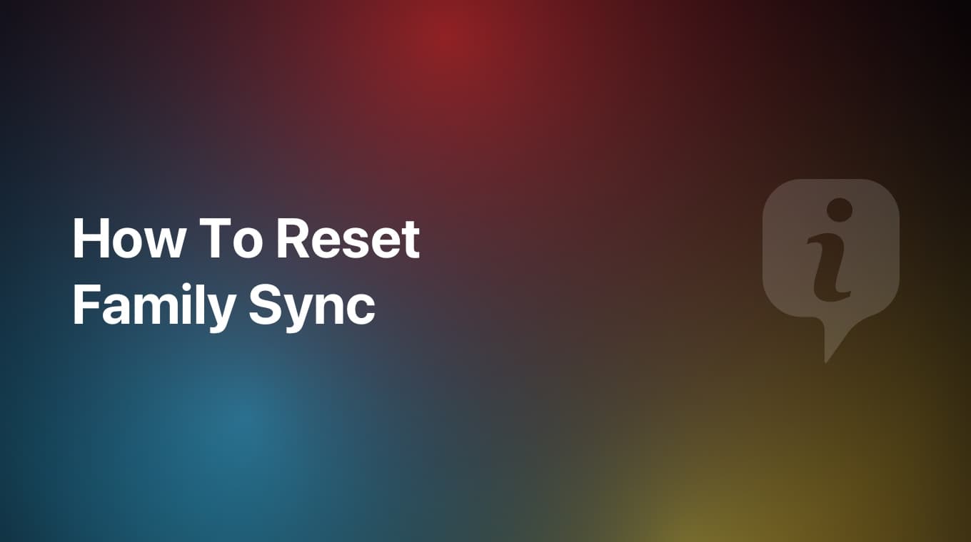 How To Reset The Family Sync