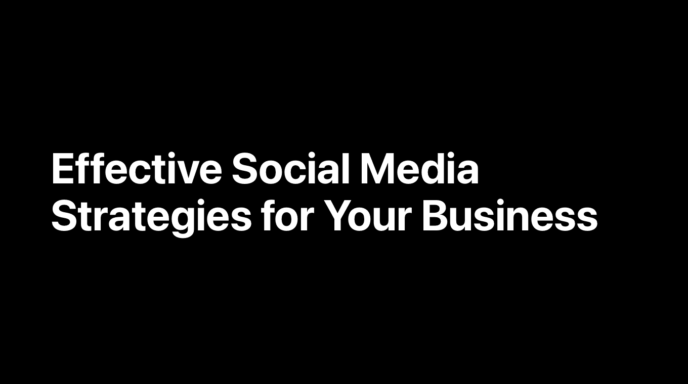 Effective Social Media Strategies For Your Business