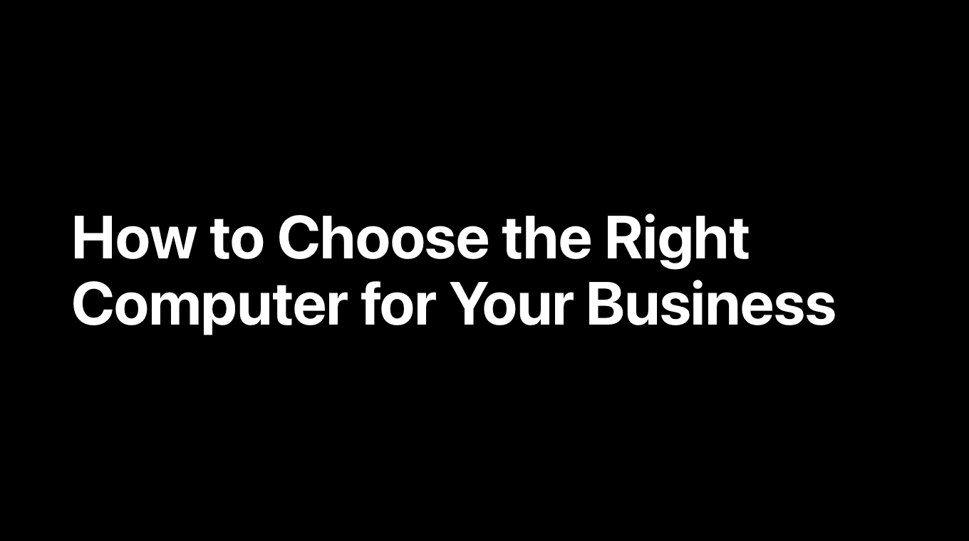 How to Choose the Right Computer for Your Business