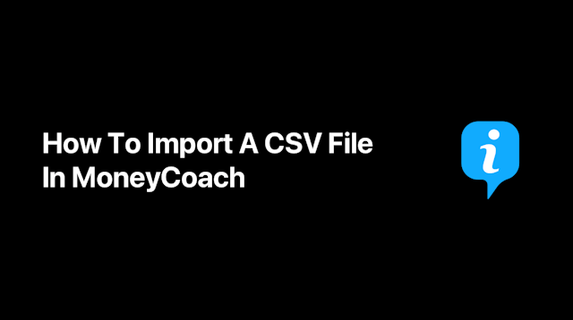 Getting Started: How To Import CSV Files In MoneyCoach