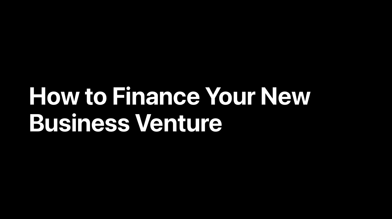 How to Finance Your New Business Venture