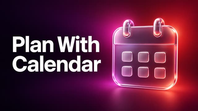 How To Plan Better Using The Calendar