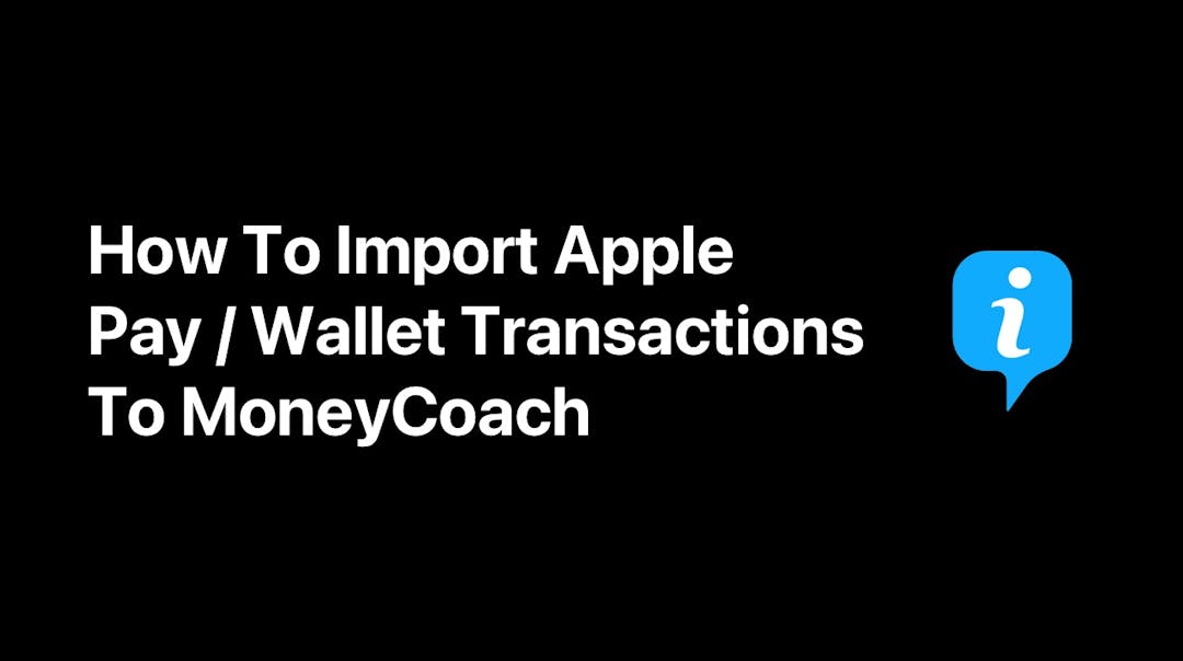 You will learn how to import Apple Pay/Wallet transactions to MoneyCoach.