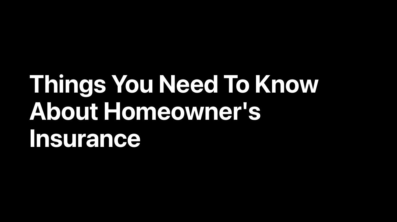 Things You Need To Know About Homeowner's Insurance