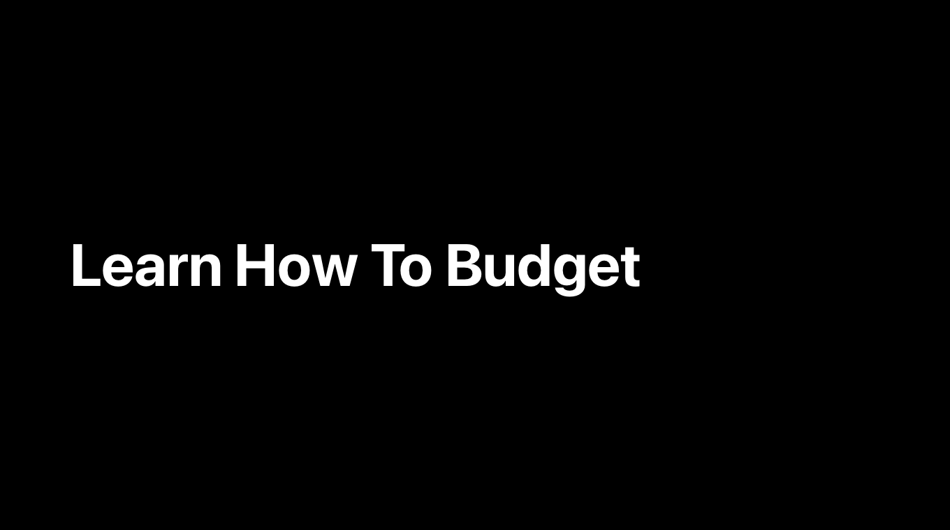 Learn How To Budget
