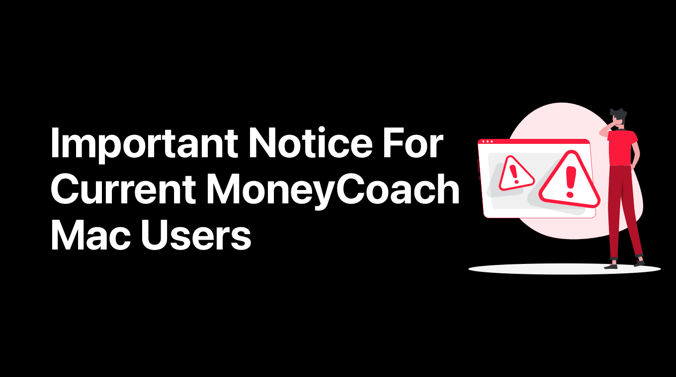 Important Notice For Current MoneyCoach Mac Users