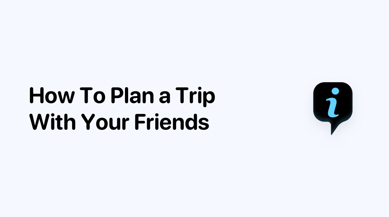 How To Plan a Trip With Your Friends