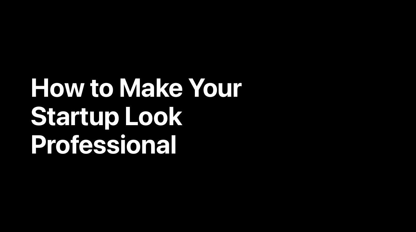 How to Make Your Startup Look Professional