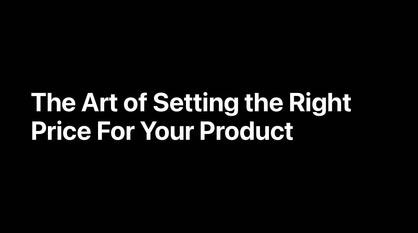 The Art of Setting the Right Price For Your Product