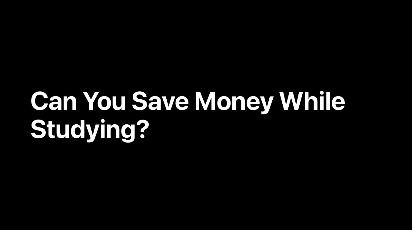 Can You Save Money While Studying?